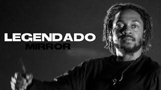 Kendrick Lamar - Mirror (Tradução\/Legendado)