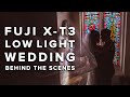 BYE FULL FRAME. HELLO X-T3. Low Light Wedding Photography Behind The Scenes