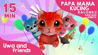 Papa Mama Kucing, Balonku Ada Lima, dan Lagu Lainnya - 15 Menit Kumpulan Lagu Anak Indonesia