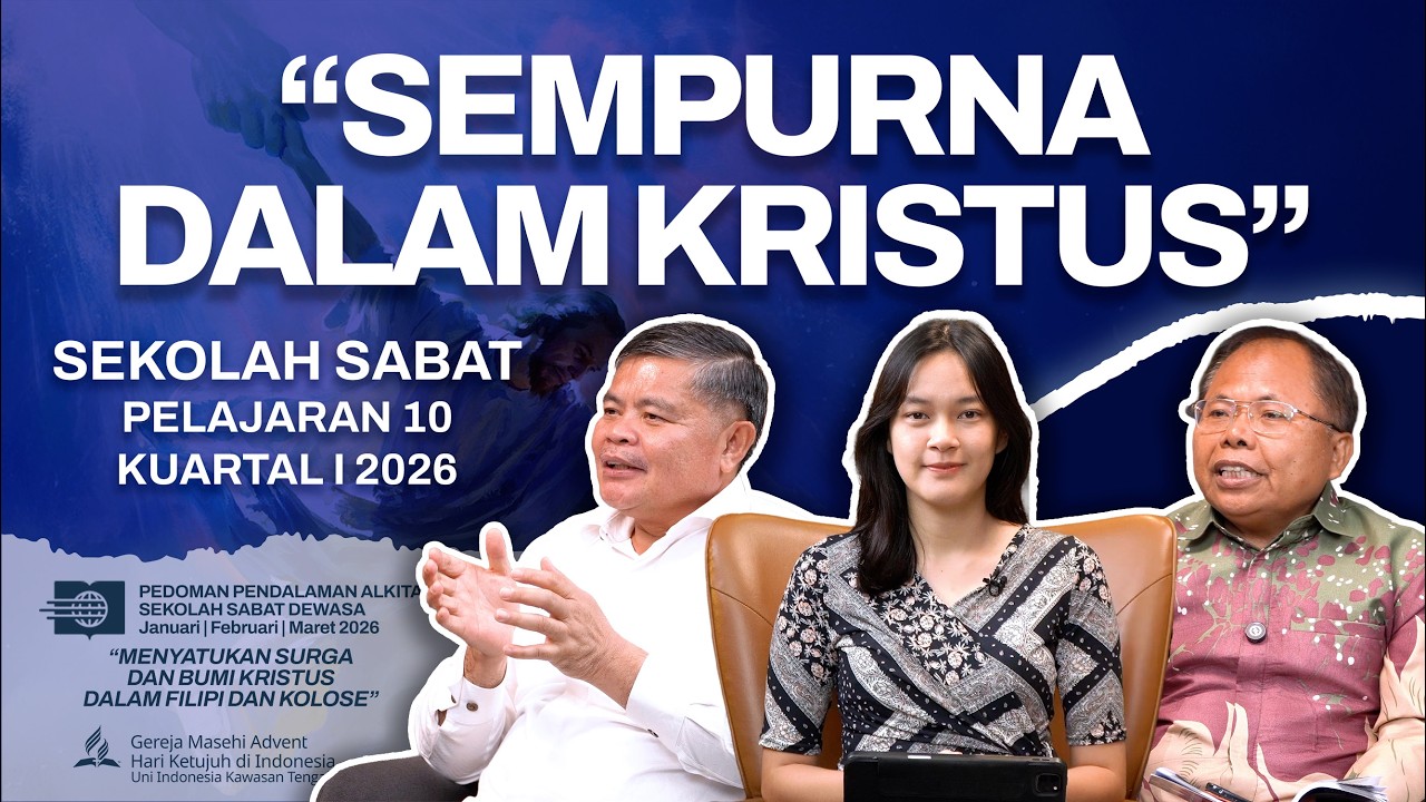 SEMPURNA DALAM KRISTUS | DISKUSI SEKOLAH SABAT PELAJARAN 10 KUARTAL I 2026