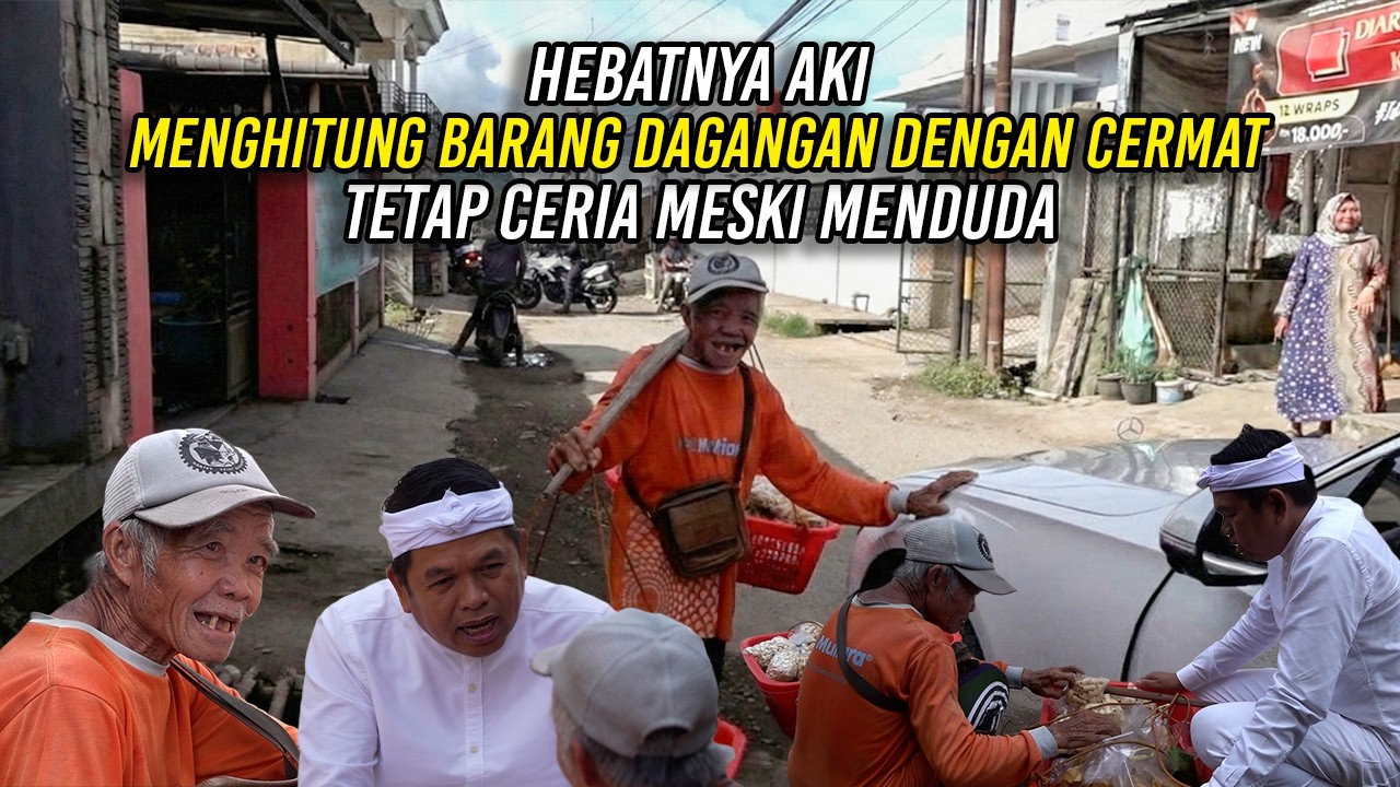 HEBATNYA AKI - MENGHITUNG BARANG DAGANGAN DENGAN CERMAT | TETAP CERIA MESKI MENDUDA