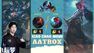 Xiao Chao Meng Mới Nhất - Aatrox vs Yone Top -  Xử lý cá nhân cực hay | XiaoChaoMeng LOL