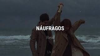 NÁUFRAGOS - REIK; LETRA