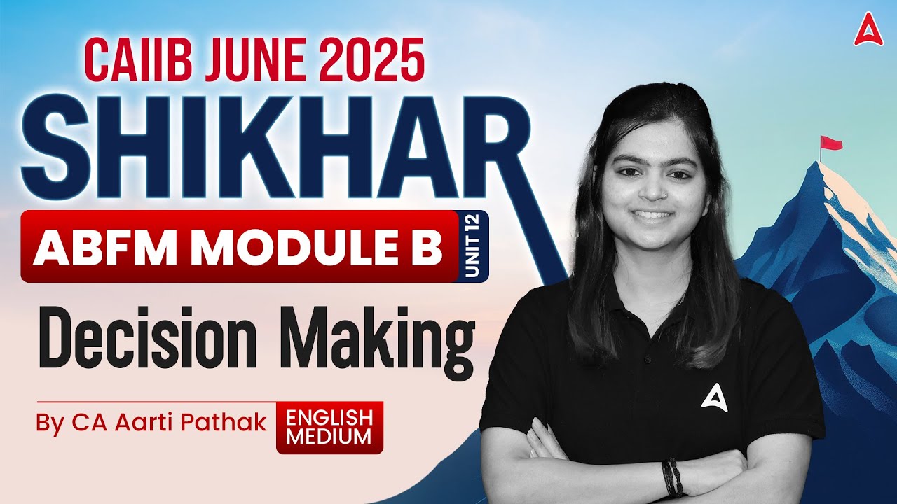 📊 CAIIB Июнь 2025 г. | Модуль ABFM-B | Модуль 12 | Принятие решений 💼 | Автор CA Арти Патхак
