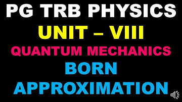 PG TRB  PHYSICS | UNIT  8 | Quantum Mechanics | Born Approximation | SS Academy for physics | Tamil