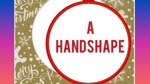 HOW TO SIGN A HANDSHAPE WORDS