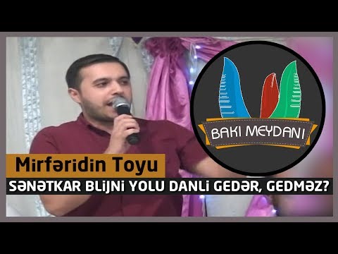 Mirfəridin toyu / Sənətkar blijni yolu danli gedər gedməz?