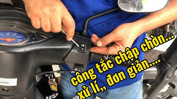 Cách xử lý đơn giản khi công tắc xe máy CHẬP CHỜN