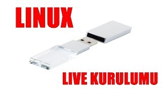 Usbnize İşletim Sistemi Kurun Linux Usb Live Kurulumu