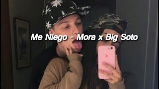 Me Niego - Mora x Big Soto [LETRA]