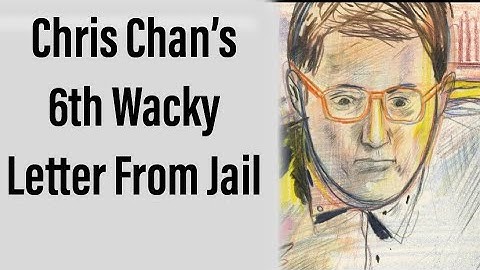 Chris Chan’s 6th Insane Letter from Jail
