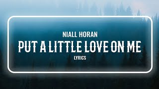 Niall Horan - Put A Little Love On Me (Lyrics)