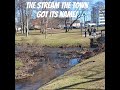 A STREAM RUNS THROUGH IT!