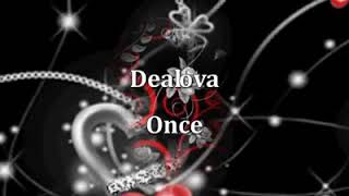 Dealova - Once (HQ)