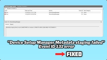 (FIXED) "Device Setup Manager Metadata staging failed" Event ID 131 error