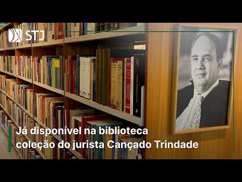 Acervo do jurista Cançado Trindade já está disponível na Biblioteca STJ - Enfam