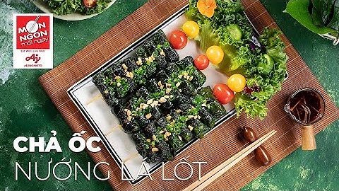 Cách làm CHẢ ỐC NƯỚNG LÁ LỐT giòn thơm, khéo vị | MÓN NGON MỖI NGÀY