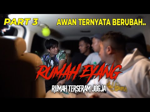 PART 3 RUMAH EYANG | PASCA KESURUPAN, AWAN TERNYATA BERUBAH...