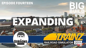 Expanding : Trainz The Big Build : Trainz 19 #14