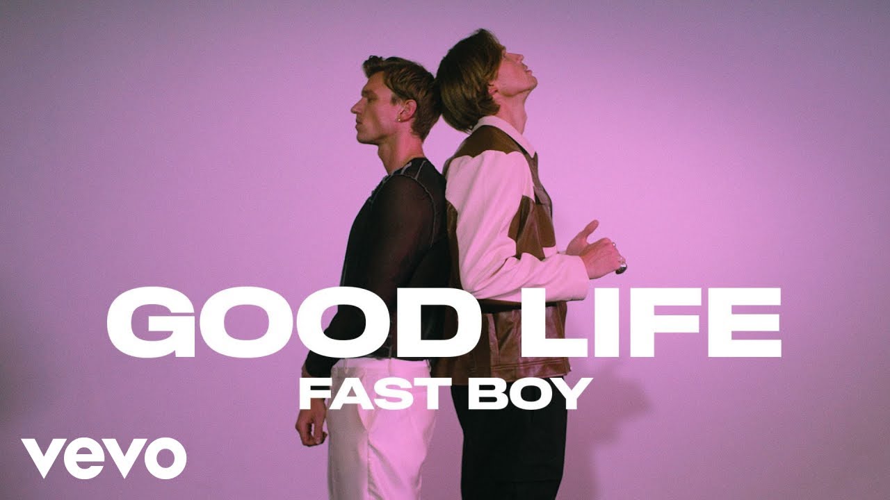 FAST BOY   Good Life Official Video