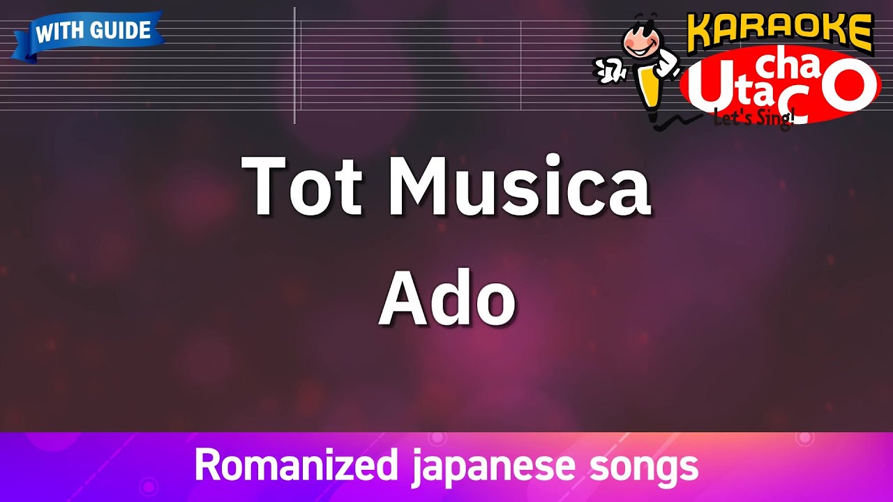 Tot Musica – Ado (Romaji Karaoke with guide) Tot Musica – Ado (Romaji Karaoke with guide)