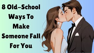 8 Old School Ways To Make Someone Fall For You