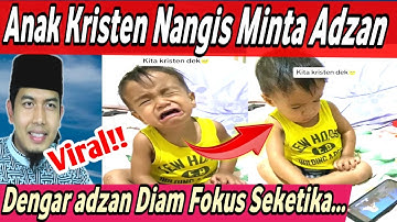 Viral!! Anak Non Muslim Nangis Minta Suara Adzan. Netizen "aku juga begitu dulu, Lalu Muallaf"