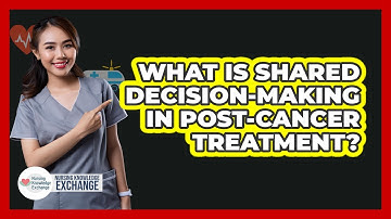 What Is Shared Decision-making In Post-cancer Treatment? - Nursing Knowledge Exchange