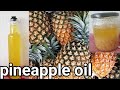 How To Make Pineapple Oil For Clear Skin|Acne|Spot|Wrinkles |Pigmentation |Fine lines