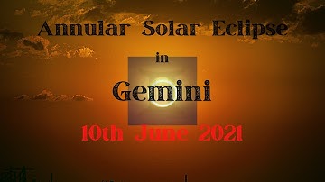 Annular Solar Eclipse in Gemini - 10th June 2021
