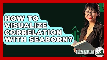 How To Visualize Correlation With Seaborn? - The Friendly Statistician