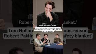 Why Robert Pattinson is Tom Holland's "Safety Blanket"