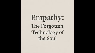 Empathy: The Forgotten Technology of the Soul [English]