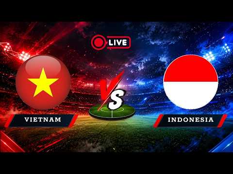 🔴 LIVE | FOOTBALL MEN | VIETNAM vs INDONESIA | 03/09/2026