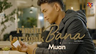 Muan - Rindu Bana Taragak Bana (Official Music Video)