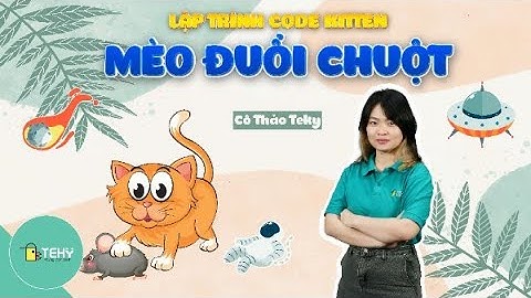 Lập trình Game Codekitten (Scratch thuần Việt) với chủ đề "Mèo Đuổi Chuột"