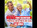 TIPS PARA ENCONTRAR PAREJA DESPUES DE LOS 50 AÑOS