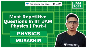 Most Repetitive Questions in IIT JAM Physics | Part-I | Mubashir | JAM 2021 | Unacademy Live