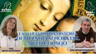 La maravillosa historia de Nuestra Señora del Buen Consejo