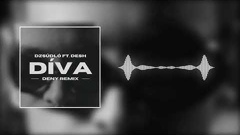 Dzsúdló - díva ft. DESH (Deny Remix)