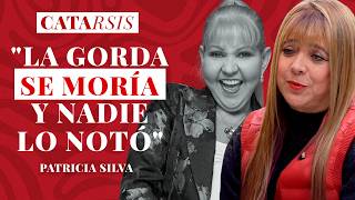 "La Gorda Fabiola se subía a los escenarios muriéndose poco a poco" Patricia Silva | Catarsis