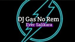 🤙DJ VIRAL!!!_GAS NO REM REMIX_By[Ever Salikara]🔥