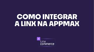 How to integrate Appmax with Linx Commerce (complete step-by-step guide)