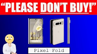 WATCH THIS BEFORE you buy the GOOGLE PIXEL FOLD [BUYER&#39;S GUIDE REVIEW 2023]
