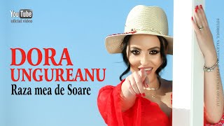 DORA UNGUREANU . Raza mea de Soare (oficial video)