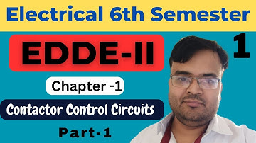 #1 EDDE-II | EE 6th Sem. | Ch-1: Contactor Control Circuits | Part-1 @Polytechnic Pathshala