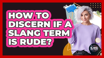 How To Discern If A Slang Term Is Rude?
