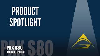 Product Spotlight PAX S80