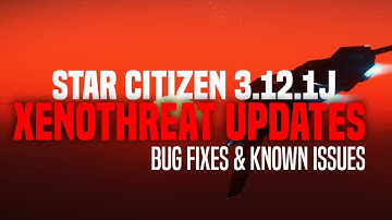 Star Citizen 3.12.1j PTU Patch Notes | Bug Fixes | Xenothreat Changes