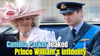 Royals in Shock! The real reason why Camilla Parker leaked Prince William’s infidelities.